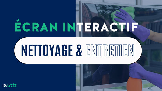 entretenir son écran interactif tactile 